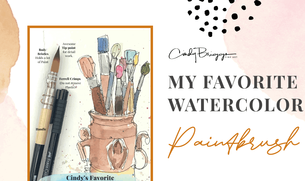 My Favorite Watercolor Brush Cindy Briggs Art Watercolor Painting My Favorite Watercolor Paintbrush