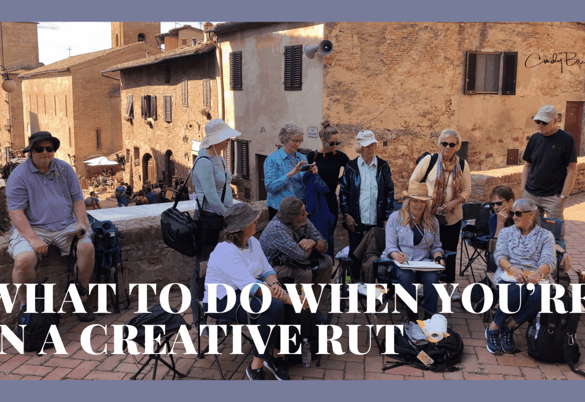 What to do when youre in a creative rut cindy briggs